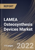 LAMEA Osteosynthesis Devices Market Size, Share & Industry Trends Analysis Report By Type, By Material (Nondegradable and Degradable), By Fracture Type, By Country and Growth Forecast, 2022 - 2028- Product Image