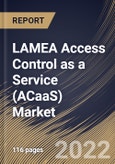 LAMEA Access Control as a Service (ACaaS) Market Size, Share & Industry Trends Analysis Report By Service Type (Hosted, Managed and Hybrid), By Cloud Deployment Model (Public, Private and Hybrid), By Vertical, By Country and Growth Forecast, 2022 - 2028- Product Image