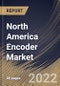 North America Encoder Market Size, Share & Industry Trends Analysis Report By Type (Rotary and Linear), By Application, By Signal Type (Incremental and Absolute), By Technology (Magnetic, Optical, Inductive), By Country and Growth Forecast, 2022 - 2028 - Product Thumbnail Image