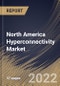 North America Hyperconnectivity Market Size, Share & Industry Trends Analysis Report By Component, By Product, By Organization Size (Large Enterprises and Small & Medium Enterprises (SMEs)), By End-use, By Country and Growth Forecast, 2022 - 2028 - Product Thumbnail Image