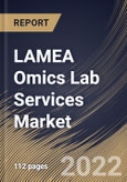 LAMEA Omics Lab Services Market Size, Share & Industry Trends Analysis Report By Business (Diagnostic Labs, Research Institutes, and Hospitals), By End Use, By Type, By Product, By Frequency of Service, By Country and Growth Forecast, 2022 - 2028- Product Image