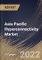 Asia Pacific Hyperconnectivity Market Size, Share & Industry Trends Analysis Report By Component, By Product, By Organization Size (Large Enterprises and Small & Medium Enterprises (SMEs)), By End-use, By Country and Growth Forecast, 2022 - 2028 - Product Image