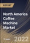 North America Coffee Machine Market Size, Share & Industry Trends Analysis Report By Application (Commercial and Residential), By Product (Drip Filter, Pod/Capsule, Espresso and Bean-to-Cup), By Country and Growth Forecast, 2022 - 2028 - Product Image