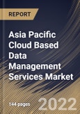 Asia Pacific Cloud Based Data Management Services Market Size, Share & Industry Trends Analysis Report By Service Type, By Service Model, By Deployment Mode (Public Cloud, Private Cloud and Others), By Vertical, By Country and Growth Forecast, 2022 - 2028- Product Image