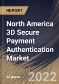 North America 3D Secure Payment Authentication Market Size, Share & Industry Trends Analysis Report By Application (Banks and Merchants & Payment Gateway), By Component (Merchant Plug-in, Access Control Server), By Country and Growth Forecast, 2022 - 2028- Product Image