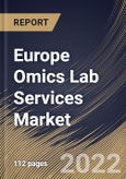 Europe Omics Lab Services Market Size, Share & Industry Trends Analysis Report By Business (Diagnostic Labs, Research Institutes, and Hospitals), By End Use, By Type, By Product, By Frequency of Service, By Country and Growth Forecast, 2022 - 2028- Product Image