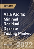 Asia Pacific Minimal Residual Disease Testing Market Size, Share & Industry Trends Analysis Report By Application (Hematological Malignancies, Leukemia, Lymphoma, Solid Tumors and Others), By End User, By Technology, By Country and Growth Forecast, 2022 - 2028- Product Image