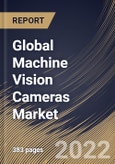 Global Machine Vision Cameras Market Size, Share & Industry Trends Analysis Report By End User, By Sensor Type, By Application, By Platform Type, By Vision Type, By Camera Type (Line Scan, Area Scan, and 3D Scan), By Regional Outlook and Forecast, 2022 - 2028- Product Image