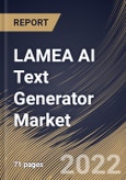 LAMEA AI Text Generator Market Size, Share & Industry Trends Analysis Report By Application (Text To Text, Speech/Voice To Text and Image/Video To Text), By Component (Services and Solutions), By Industry, By Country and Growth Forecast, 2022 - 2028- Product Image