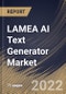 LAMEA AI Text Generator Market Size, Share & Industry Trends Analysis Report By Application (Text To Text, Speech/Voice To Text and Image/Video To Text), By Component (Services and Solutions), By Industry, By Country and Growth Forecast, 2022 - 2028 - Product Thumbnail Image