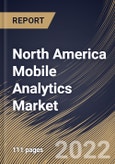 North America Mobile Analytics Market Size, Share & Industry Trends Analysis Report By Component, By Application, By Organization Size (Large Enterprises and Small & Medium Enterprises (SMEs)), By End-use, By Country and Growth Forecast, 2022 - 2028- Product Image