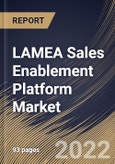 LAMEA Sales Enablement Platform Market Size, Share & Industry Trends Analysis Report By Component, By Deployment Mode (Cloud and On-premises), By Organization Size (Large Enterprises and SMEs), By End-use, By Country and Growth Forecast, 2022 - 2028- Product Image