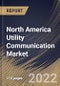 North America Utility Communication Market Size, Share & Industry Trends Analysis Report By Component, By Utility Type (Public and Private), By Application, By Technology (Wired and Wireless), By End-user, By Country and Growth Forecast, 2022 - 2028 - Product Thumbnail Image