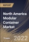 North America Modular Container Market Size, Share & Industry Trends Analysis Report By Type (Mobile and Fixed), By Usage, By Application, By Container Size, By Revenue Source (Rental and New Product Sales), By Country and Growth Forecast, 2022 - 2028 - Product Thumbnail Image