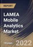 LAMEA Mobile Analytics Market Size, Share & Industry Trends Analysis Report By Component, By Application, By Organization Size (Large Enterprises and Small & Medium Enterprises (SMEs)), By End-use, By Country and Growth Forecast, 2022 - 2028- Product Image