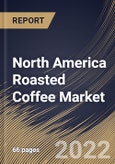 North America Roasted Coffee Market Size, Share & Industry Trends Analysis Report By Type, By Distribution Channel (B2B and B2C (Hypermarkets/Supermarkets, Convenience Stores, Online, and Others)), By Country and Growth Forecast, 2022 - 2028- Product Image