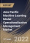Asia Pacific Machine Learning Model Operationalization Management Market Size, Share & Industry Trends Analysis Report By Component, By Vertical, By Organization size, By Deployment Mode, By Country and Growth Forecast, 2022 - 2028 - Product Thumbnail Image