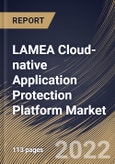 LAMEA Cloud-native Application Protection Platform Market Size, Share & Industry Trends Analysis Report By Offering, By Cloud Type, By Organization Size, By Vertical, By Country and Growth Forecast, 2022 - 2028- Product Image