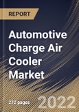 Automotive Charge Air Cooler Market Size, Share & Industry Trends Analysis Report By Product Type, By Fuel Type, By Vehicle Type, By Design Type (Fin & Tube and Bar & Plate), By Position Type (Standalone and Integrated), By Regional Outlook and Forecast, 2022 - 2028- Product Image