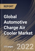 Global Automotive Charge Air Cooler Market Size, Share & Industry Trends Analysis Report By Product Type, By Fuel Type, By Vehicle Type, By Design Type (Fin & Tube and Bar & Plate), By Position Type (Standalone and Integrated), By Regional Outlook and Forecast, 2022 - 2028- Product Image