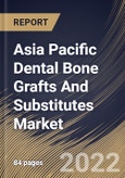 Asia Pacific Dental Bone Grafts And Substitutes Market Size, Share & Industry Trends Analysis Report By End-use (Dental Clinics and Hospitals), By Material Type (Xenograft, Allograft, Autograft and Synthetic), By Application, By Country and Growth Forecast, 2022 - 2028- Product Image