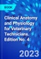 Clinical Anatomy and Physiology for Veterinary Technicians. Edition No. 4 - Product Image