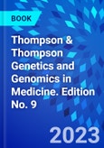 Thompson & Thompson Genetics and Genomics in Medicine. Edition No. 9- Product Image