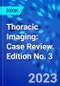 Thoracic Imaging: Case Review. Edition No. 3 - Product Thumbnail Image