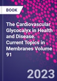 The Cardiovascular Glycocalyx in Health and Disease. Current Topics in Membranes Volume 91- Product Image