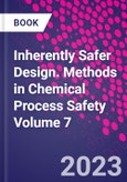 Inherently Safer Design. Methods in Chemical Process Safety Volume 7- Product Image