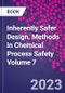 Inherently Safer Design. Methods in Chemical Process Safety Volume 7 - Product Thumbnail Image