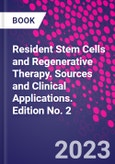Resident Stem Cells and Regenerative Therapy. Sources and Clinical Applications. Edition No. 2- Product Image