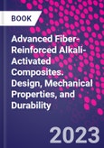 Advanced Fiber-Reinforced Alkali-Activated Composites. Design, Mechanical Properties, and Durability- Product Image