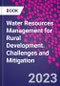 Water Resources Management for Rural Development. Challenges and Mitigation - Product Thumbnail Image