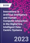 Innovations in Artificial Intelligence and Human-Computer Interaction in the Digital Era. Intelligent Data-Centric Systems - Product Thumbnail Image