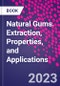 Natural Gums. Extraction, Properties, and Applications - Product Thumbnail Image