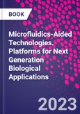 Microfluidics-Aided Technologies. Platforms for Next Generation Biological Applications- Product Image