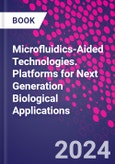 Microfluidics-Aided Technologies. Platforms for Next Generation Biological Applications- Product Image