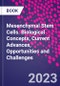 Mesenchymal Stem Cells. Biological Concepts, Current Advances, Opportunities and Challenges - Product Thumbnail Image