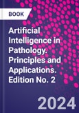 Artificial Intelligence in Pathology. Principles and Applications. Edition No. 2- Product Image