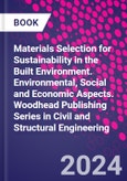 Materials Selection for Sustainability in the Built Environment. Environmental, Social and Economic Aspects. Woodhead Publishing Series in Civil and Structural Engineering- Product Image