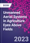 Unmanned Aerial Systems in Agriculture. Eyes Above Fields - Product Image