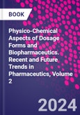 Physico-Chemical Aspects of Dosage Forms and Biopharmaceutics. Recent and Future Trends in Pharmaceutics, Volume 2- Product Image