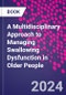 A Multidisciplinary Approach to Managing Swallowing Dysfunction in Older People - Product Thumbnail Image
