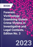 Forensic Victimology. Examining Violent Crime Victims in Investigative and Legal Contexts. Edition No. 3- Product Image