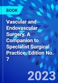 Vascular and Endovascular Surgery. A Companion to Specialist Surgical Practice. Edition No. 7- Product Image