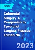 Colorectal Surgery. A Companion to Specialist Surgical Practice. Edition No. 7- Product Image