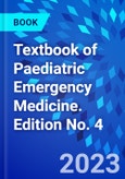 Textbook of Paediatric Emergency Medicine. Edition No. 4- Product Image