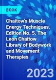 Chaitow's Muscle Energy Techniques. Edition No. 5. The Leon Chaitow Library of Bodywork and Movement Therapies- Product Image