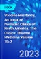 Vaccine Hesitancy, An Issue of Pediatric Clinics of North America. The Clinics: Internal Medicine Volume 70-2 - Product Thumbnail Image